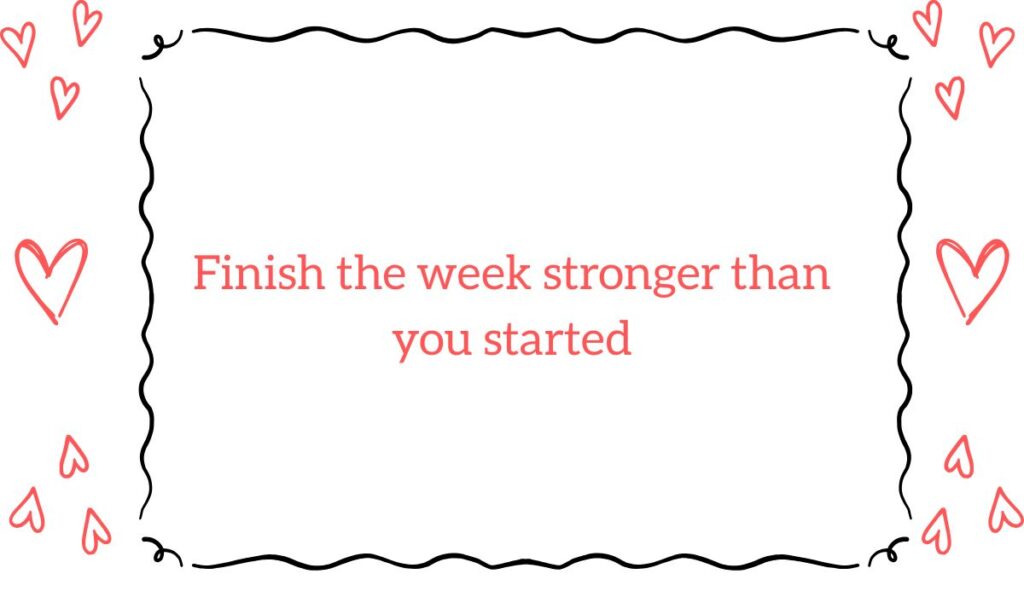 Friday motivational quotes for work with an illustrated border of small red hearts and the text Finish the week stronger than you started.