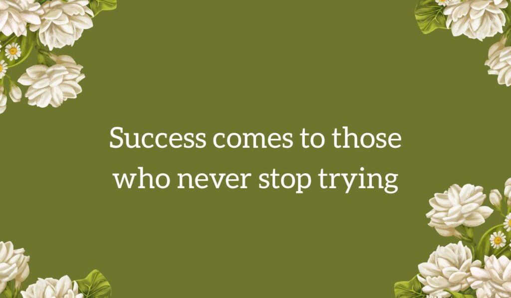Friday motivational quotes for work showing the text Success comes to those who never stop trying set against a dark green background with white jasmine flowers.