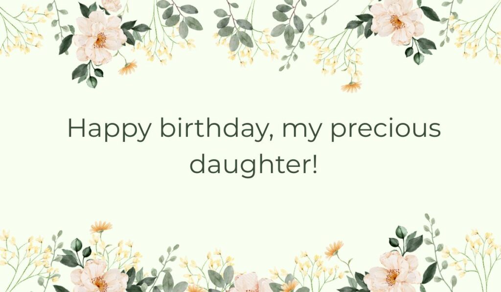 Happy birthday wishes for daughter graphic featuring the text "Happy birthday, my precious daughter!" inside a light green frame with watercolor flowers.
