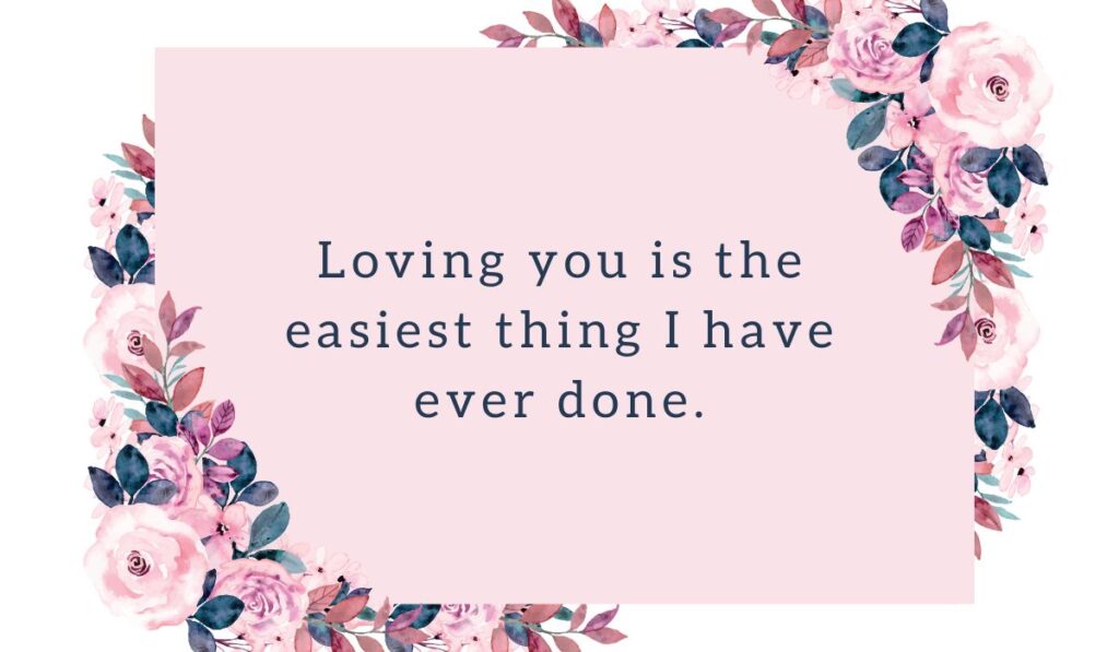 Light pink graphic presenting an affectionate love message for my wife with the text "Loving you is the easiest thing I have ever done." decorated with purple floral corners.