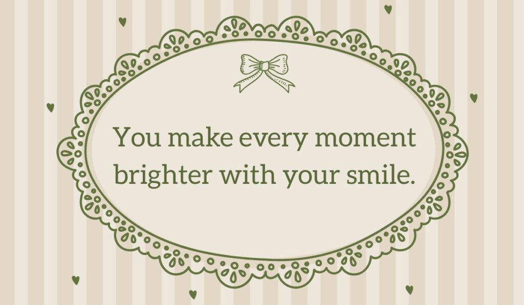 Vintage style image featuring a love message for my wife that reads "You make every moment brighter with your smile." inside a green lace frame on a striped background.