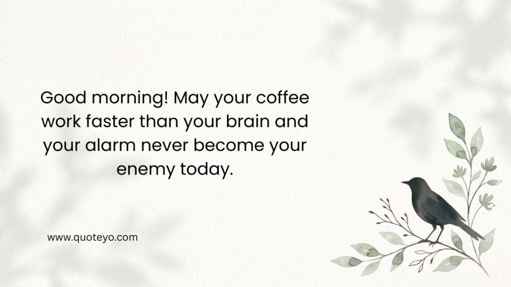 Black bird perched on a leafy branch beside a card with best morning quotes for him.