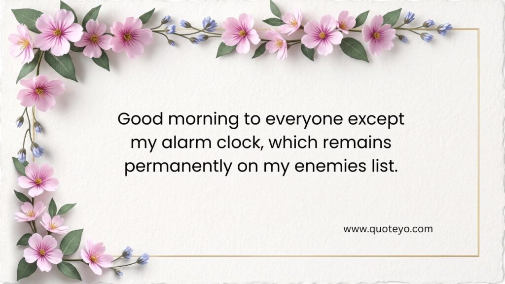 Pink floral frame surrounding text about alarm clocks displaying funny good morning quotes.