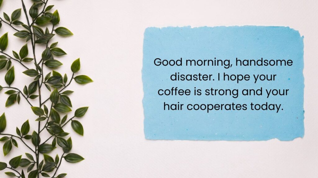 Blue paper card next to green leaves featuring funny good morning quotes for him.