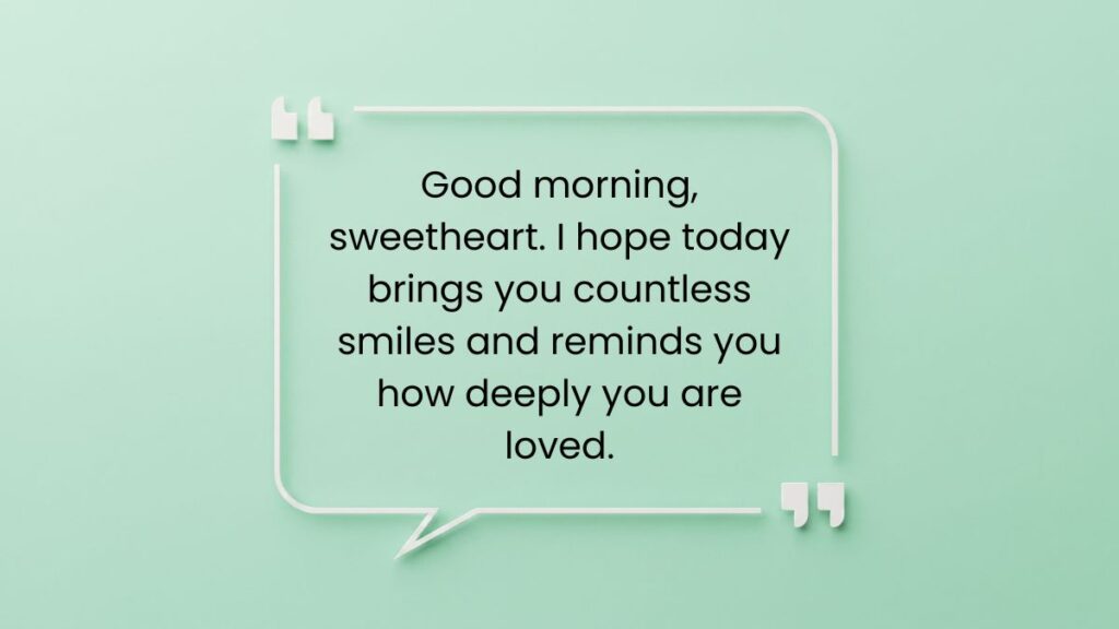 Light green quote bubble background containing a loving good morning message for her to read.