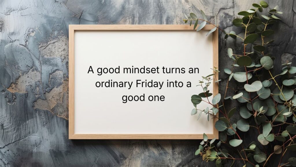 Wooden picture frame with eucalyptus leaves showcasing happy friday motivational quotes.