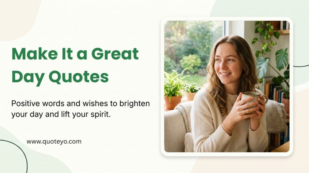 make it a great day