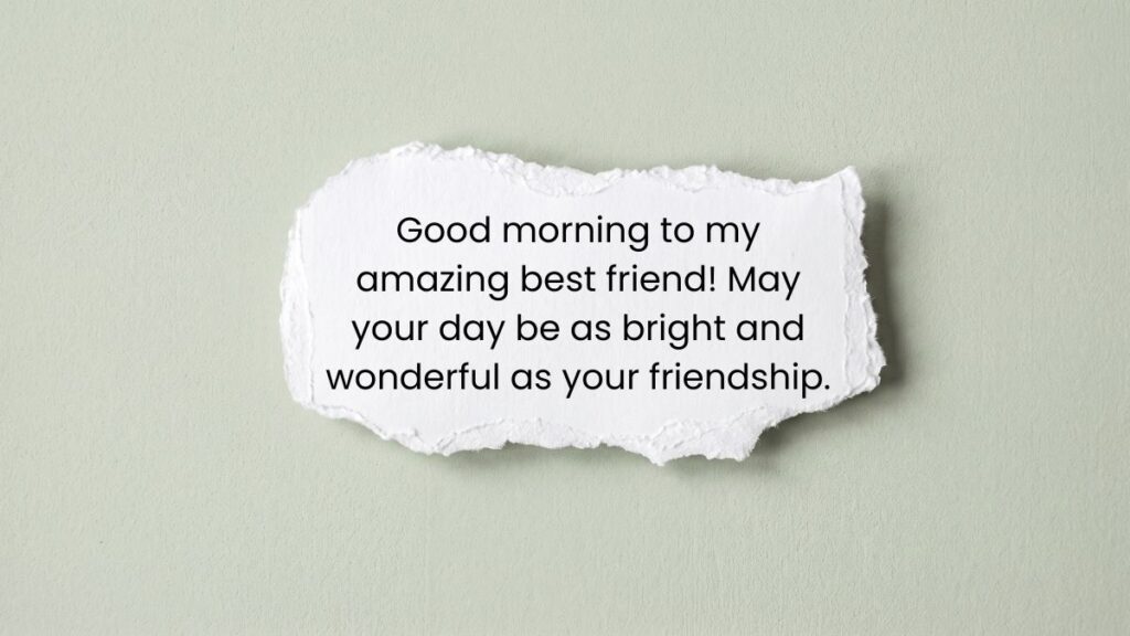 Torn white paper on green background showing positive good morning messages for friends and best friends.