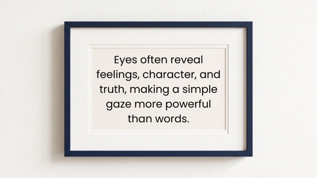 Dark blue photo frame mounted on plain wall highlighting a meaningful quotation on eyes revealing truth.
