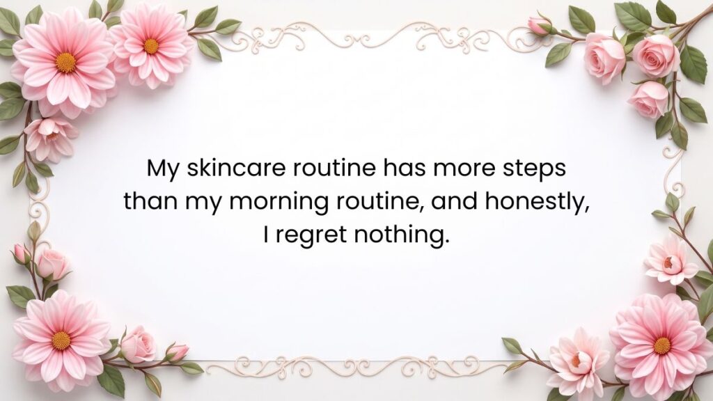 Pink flowers framing a white card that presents funny skin care quotes about daily routines.